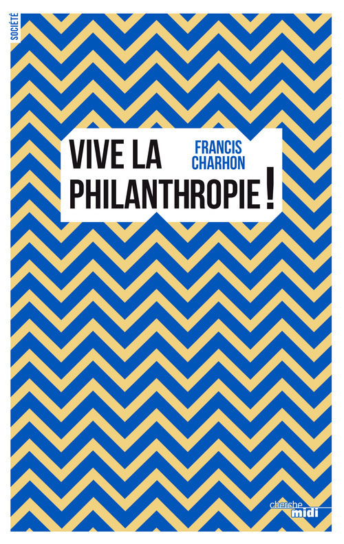 ebook cover of Vive la philanthropie !, by Francis Charhon