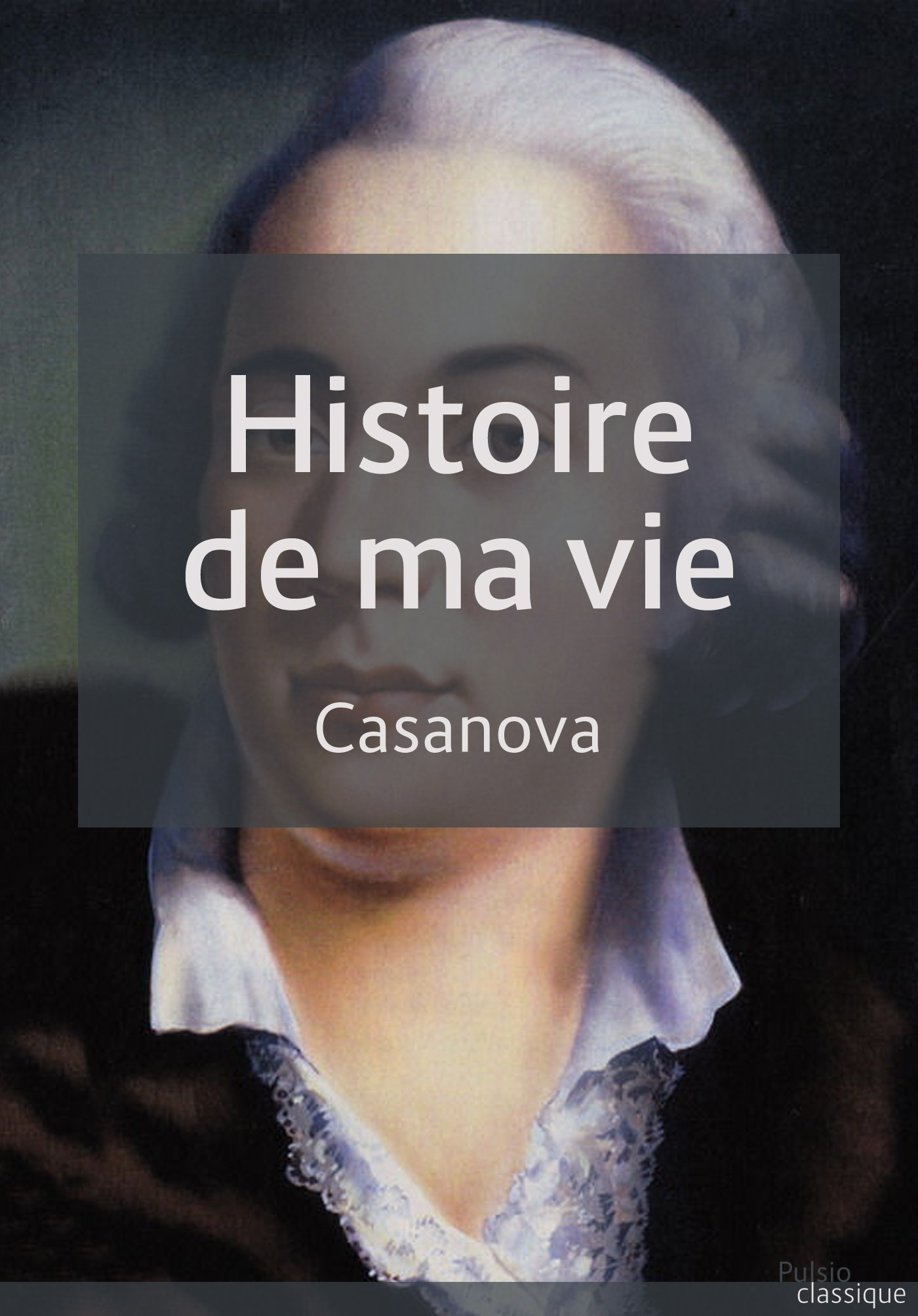 Couverture ebook de Histoire de ma vie, de Giacomo Casanova