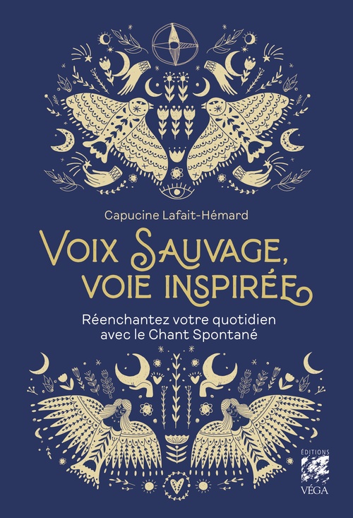 Couverture ebook de Voix sauvage, voix inspirée - Réenchantez votre quotidien avec le Chant Spontané, de Capucine Lafait-Hémard