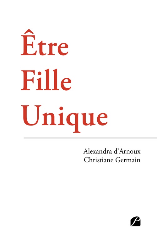 ebook cover of Être Fille Unique, by Alexandra d' Arnoux, Christiane Germain