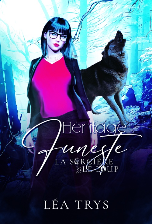 Couverture ebook de Héritage Funeste (La Sorcière & le Loup T.2), de Léa Trys