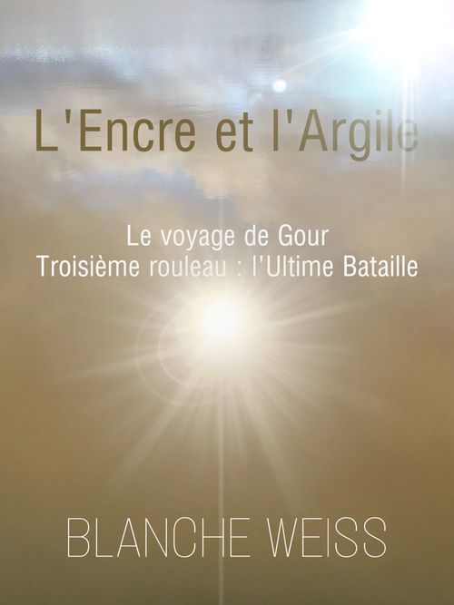 Couverture ebook de L'Encre et l'Argile, Le voyage de Gour, de Blanche Weiss