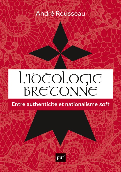 ebook cover of L'idéologie bretonne : Entre authenticité et nationalisme soft, by André Rousseau