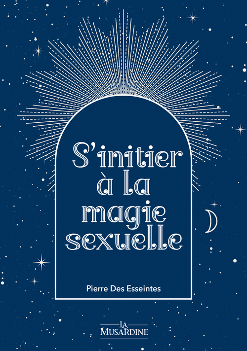 Couverture ebook de S'initier à la magie sexuelle, de Pierre Des Esseintes
