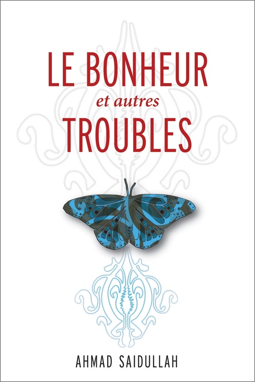 Couverture ebook de Le Bonheur et autres troubles, de Ahmad Saidullah