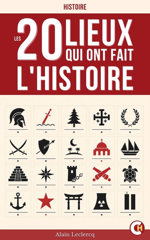 ebook cover of Ces 20 Lieux qui ont fait l'Histoire, by Alain Leclercq