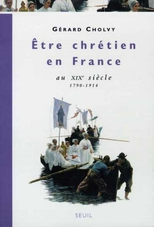 ebook cover of Etre chrétien en France au XIXe siècle (1790-1914), by Gerard Cholvy