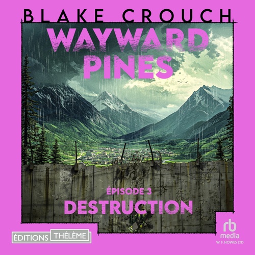 audiobook cover of Destruction : Wayward Pines - épisode 3, by Blake Crouch