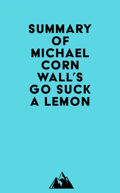 Couverture ebook de Summary of Michael Cornwall's Go Suck a Lemon, de Everest Media