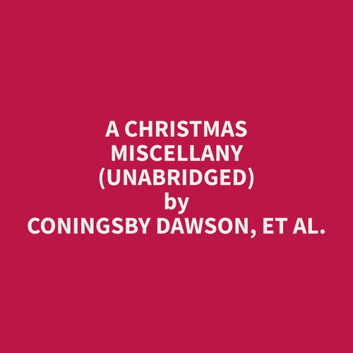audiobook cover of A Christmas Miscellany (Unabridged), by Et Al.  Coningsby Dawson