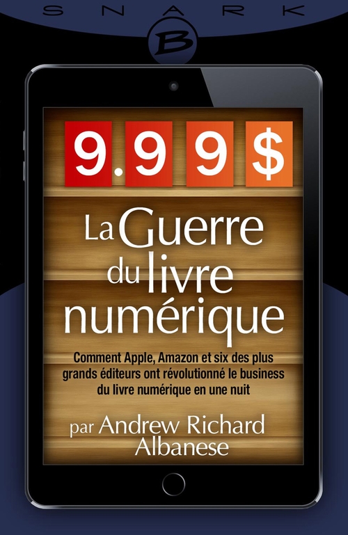 ebook cover of 9,99 $ - La Guerre du livre numérique, by Andrew Richard Albanese, Camille Molotchkine