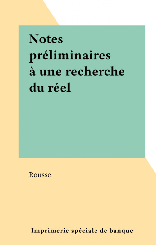 Couverture ebook de Notes préliminaires à une recherche du réel, de Rousse