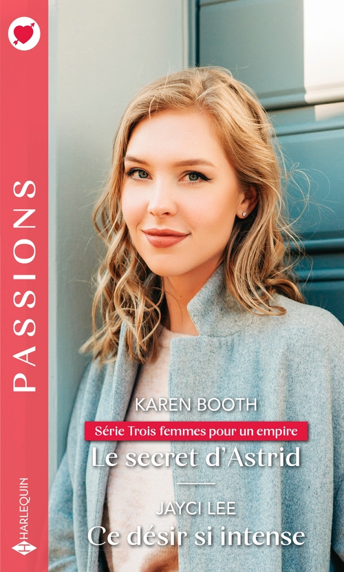 Couverture ebook de Le secret d'Astrid - Ce désir si intense, de Karen Booth, Jayci Lee