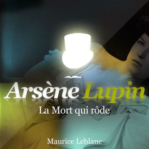 audiobook cover of Arsène Lupin - La mort qui rôde, by Maurice Leblanc