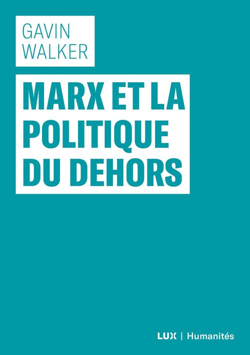 Couverture ebook de Marx et la politique du dehors, de Gavin Walker
