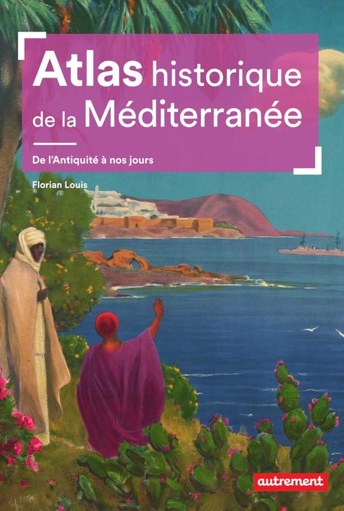 Couverture ebook de Atlas historique de la Méditerranée, de Florian Louis