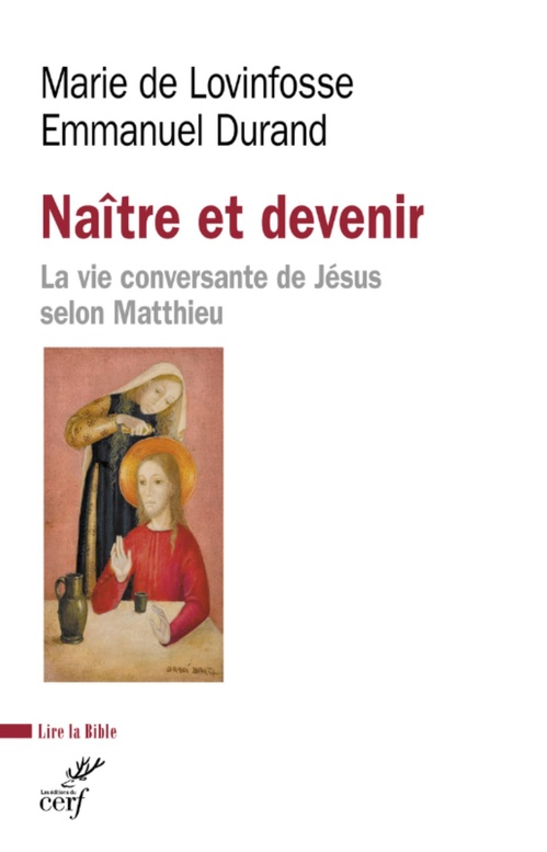 Couverture ebook de NAITRE ET DEVENIR - LA VIE CONVERSANTE DE JESUS SELON MATTHIEU, de Emmanuel Durand, Marie de Lovinfosse
