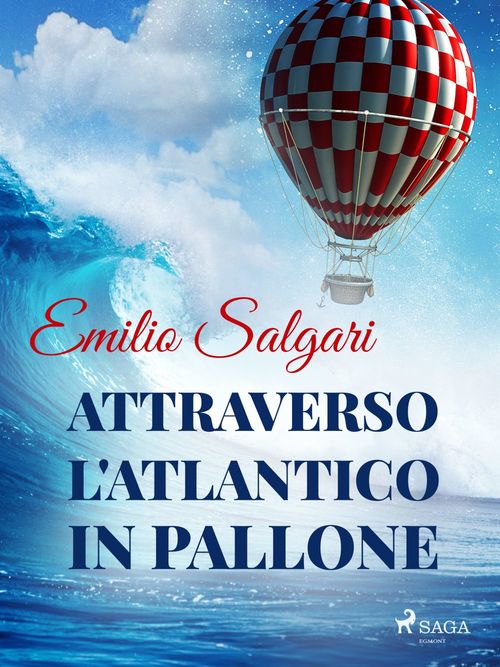 Couverture ebook de Attraverso l'Atlantico in pallone, de Emilio Salgari