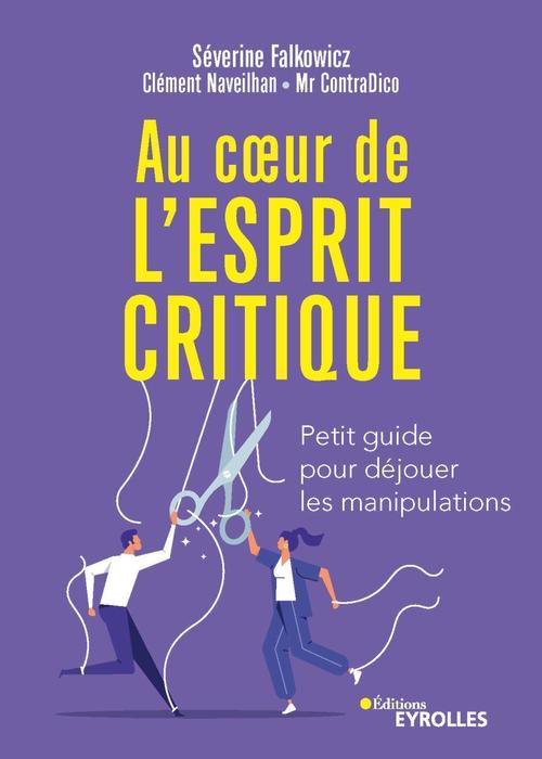 Couverture ebook de Au coeur de l'esprit critique, de Séverine Falkowicz, Mr ContraDico, Clément Naveilhan