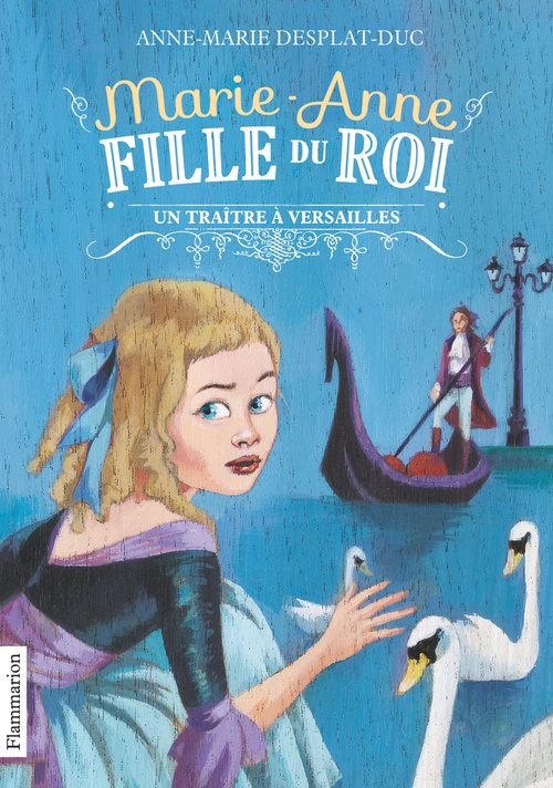 Couverture ebook de Marie-Anne, fille du roi (Tome 2) - Un traître à Versailles, de Anne-Marie Desplat-Duc