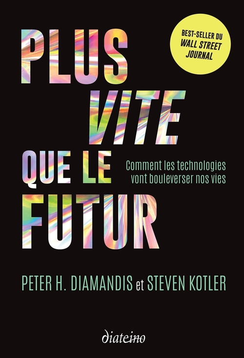 Couverture ebook de Plus vite que le futur - Comment les technologies vont bouleverser nos vies, de Peter Diamandis, Steven Kotler