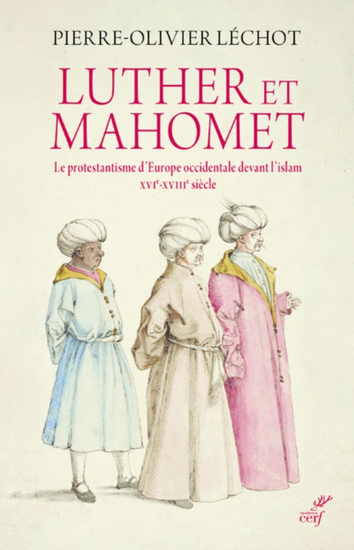 ebook cover of LUTHER ET MAHOMET - LE PROTESTANTISME D'EUROPE OCCIDENTALE DEVANT L'ISLAM, by Pierre-Olivier Léchot