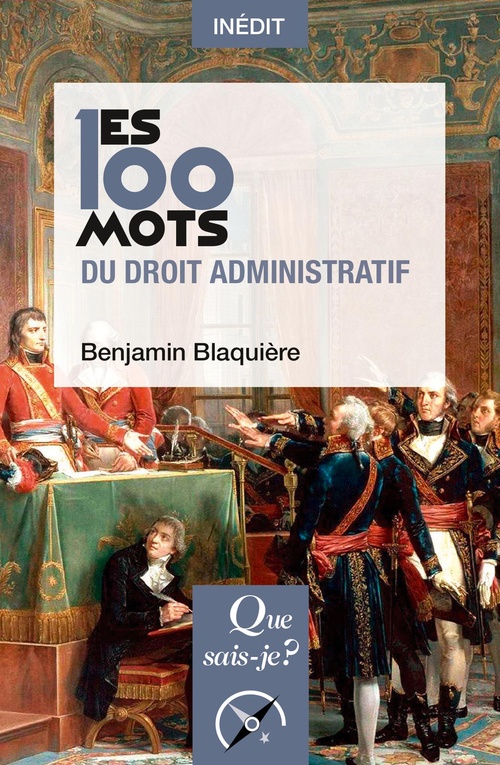Couverture ebook de Les 100 mots du droit administratif, de Benjamin Blaquière