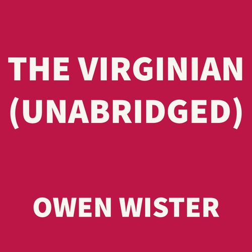 Couverture audiobook de The Virginian (UNABRIDGED), de Owen Wister