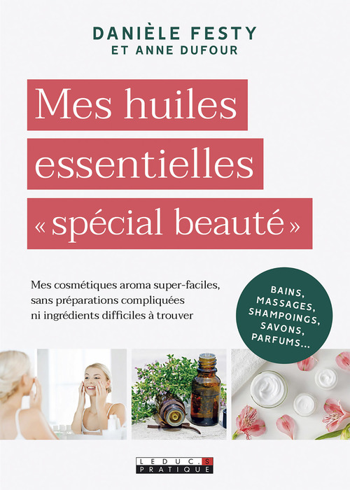 Couverture ebook de Mes huiles essentielles « spécial beauté », de Anne Dufour, Danièle Festy