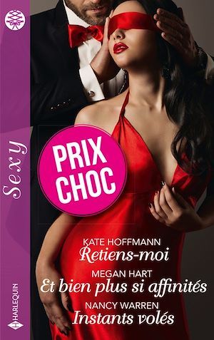 Couverture ebook de Retiens-moi - Et bien plus si affinités - Instants volés, de Megan Hart, Kate Hoffmann, Nancy Warren