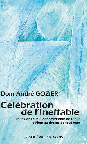Couverture ebook de Célébration de l'Ineffable, de André Gozier