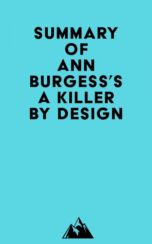 Couverture ebook de Summary of Ann Burgess's A Killer by Design, de Everest Media