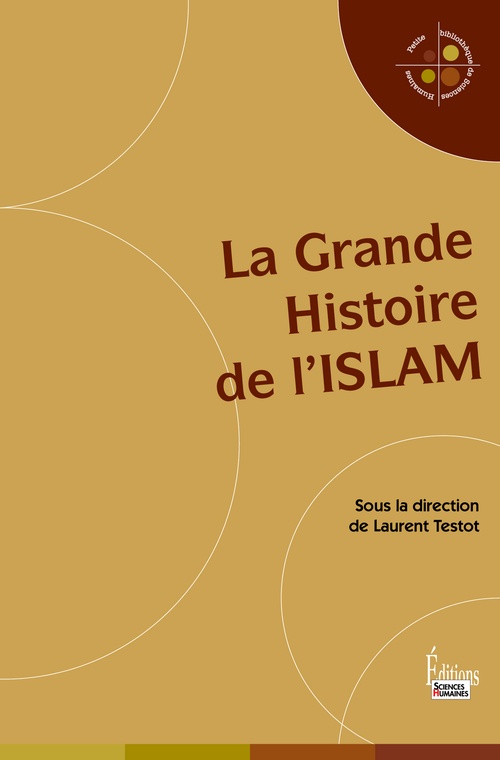 ebook cover of La Grande Histoire de l'Islam, by Collectif, Laurent Testot