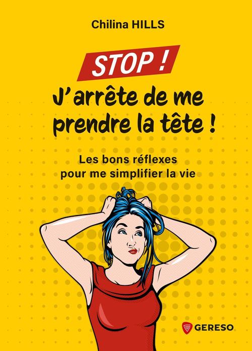 Couverture ebook de Stop ! j'arrête de me prendre la tête !, de Chilina Hills