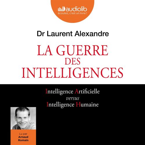 audiobook cover of La Guerre des intelligences, by Laurent Alexandre