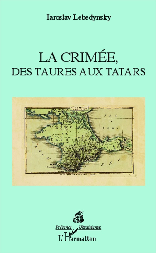 ebook cover of La Crimée, des Taures aux Tatars, by Iaroslav Lebedynsky