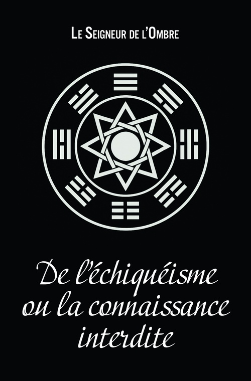 ebook cover of De l'Échiquéisme ou la Connaissance Interdite, by Le Seigneur de l'Ombre