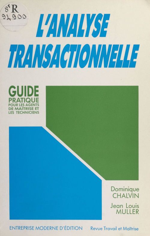Couverture ebook de L'analyse transactionnelle : guide pratique pour les agents de maîtrise et les techniciens, de Dominique Chalvin, Jean-Louis Muller