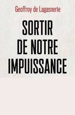 ebook cover of Sortir de notre impuissance politique, by Geoffroy de Lagasnerie
