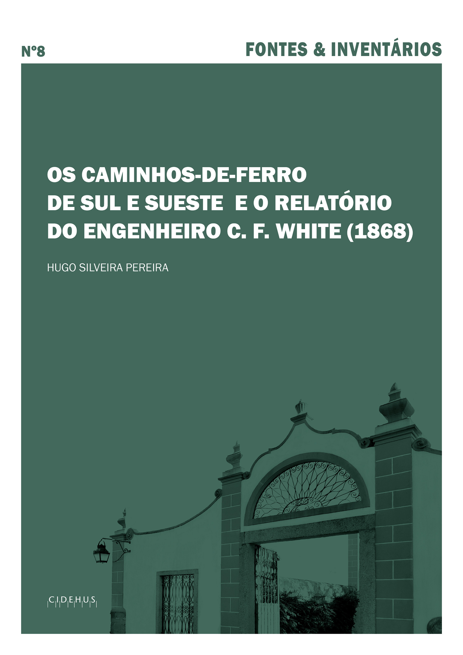 ebook cover of Os caminhos-de-ferro de Sul e Sueste e o relatório do engenheiro C. F. White (1868), by Hugo Silveira Pereira