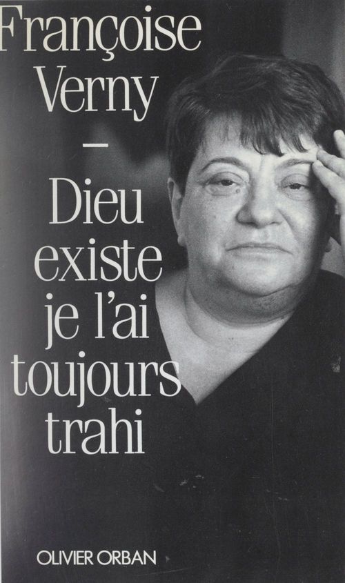 Couverture ebook de Dieu existe, je l'ai toujours trahi, de Françoise Verny