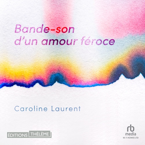 audiobook cover of Bande-son d'un amour féroce, by Caroline Laurent
