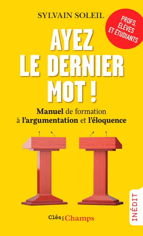 ebook cover of Ayez le dernier mot ! Manuel de formation à l'argumentation et l'éloquence, by Sylvain Soleil