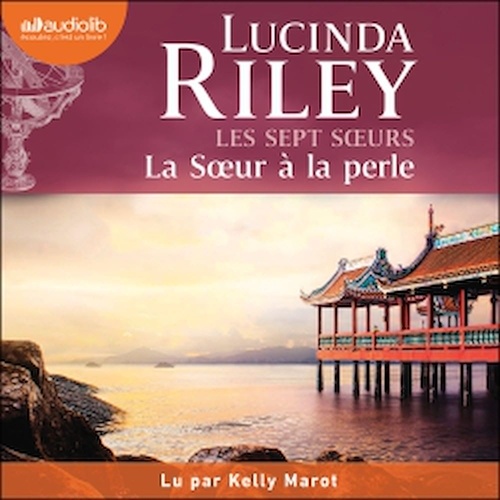 Couverture audiobook de La Soeur à la perle - Les Sept Soeurs, tome 4, de Lucinda Riley, Marie-Axelle De La Rochefoucauld