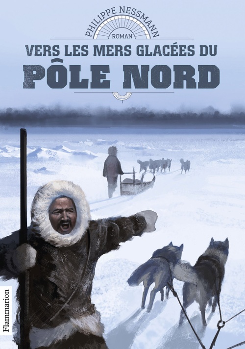 Couverture ebook de Vers les mers glacées du Pôle Nord, de Philippe Nessmann