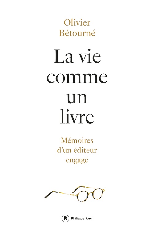 ebook cover of La vie comme un livre - Mémoires d'un éditeur engagé, by Olivier Bétourné
