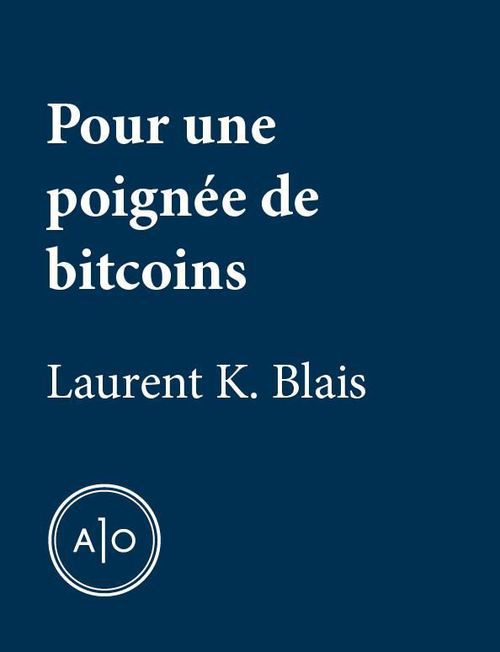 Couverture ebook de Pour une poignée de bitcoins, de Laurent K. Blais