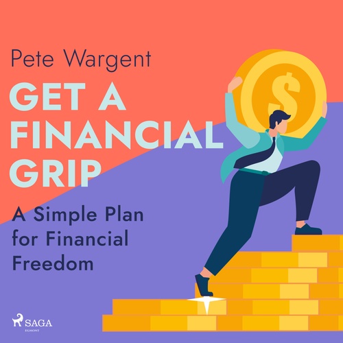audiobook cover of Get a Financial Grip: A Simple Plan for Financial Freedom, by Pete Wargent