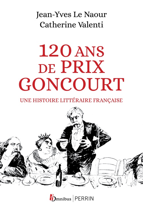 ebook cover of 120 ans de Prix Goncourt - Une histoire littéraire française, by Jean-Yves Le Naour, Catherine Valenti