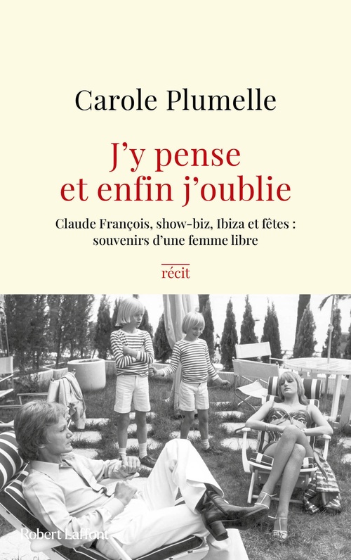 Couverture ebook de J'y pense et enfin j'oublie - Claude François, show-biz, Ibiza et fêtes : souvenirs d'une femme libre, de Carole Plumelle